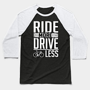 Ride more Baseball T-Shirt